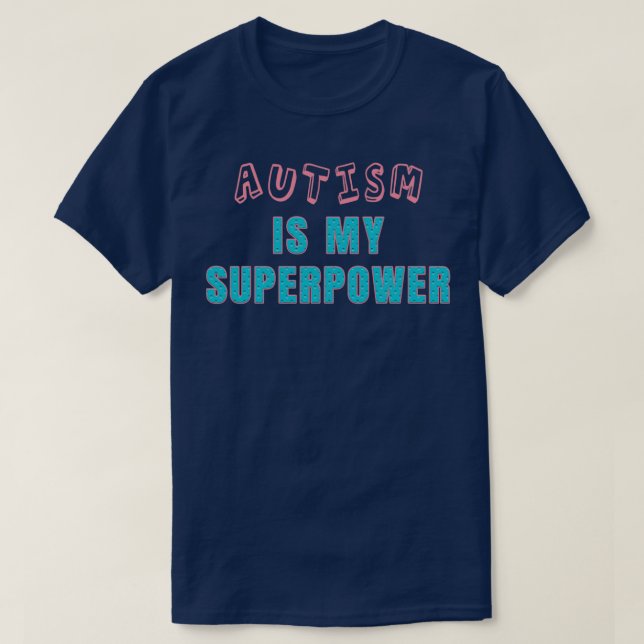 T-shirt L'autisme est ma superpuissance 6 (Design devant)