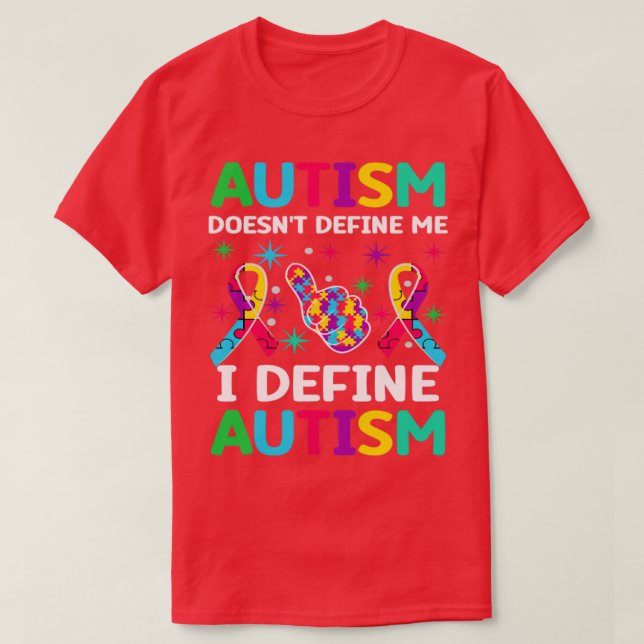T-shirt L'autisme ne me définit pas Je définit l'autisme A (Design devant)