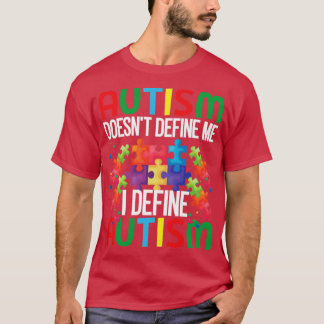 T-shirt L'autisme ne me définit pas Je définit l'autisme A