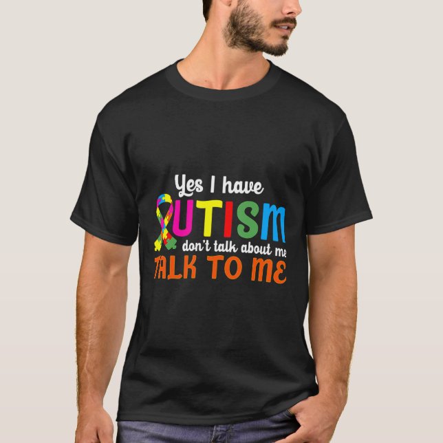 T-shirt L'autisme Ne Parle Pas De Moi Parler Avec Moi (Devant)