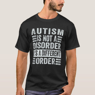 T-shirt L'autisme n'est pas un trouble, c'est un ordre dif