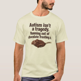 T-shirt L'autisme n'est pas une tragédie, citation drôle a