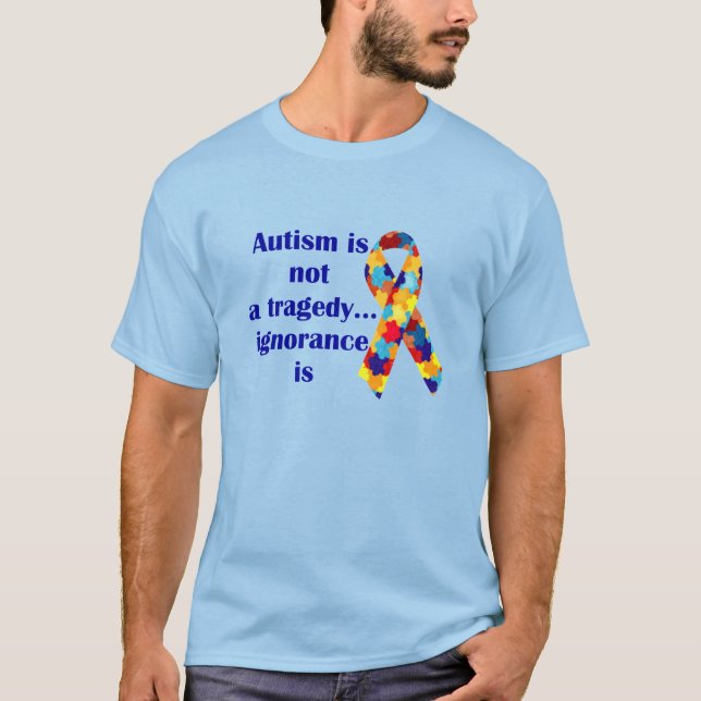 T-shirt L'autisme n'est pas une tragédie, ignorance est (Devant)