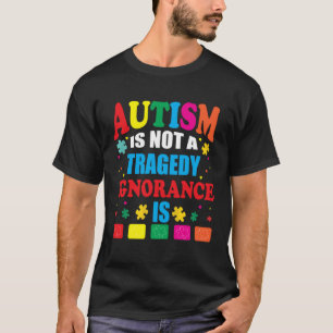 T-shirt L'autisme n'est pas une tragédie, l'ignorance est