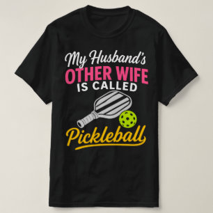 T-shirt L'autre femme de mon mari s'appelle Pickleball Drô