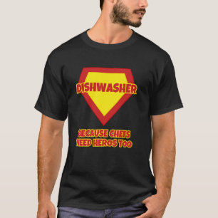 T-shirt Lave-vaisselle Parce que les chefs ont aussi besoi