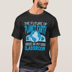 T-shirt L'Avenir De La Planète Terre Est Dans Ma Classe 1