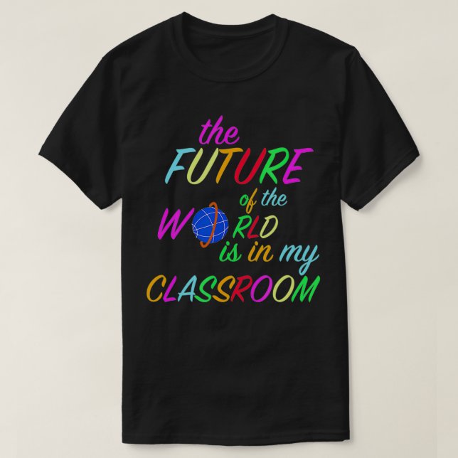 T-shirt L'avenir du monde dans ma classe (Design devant)