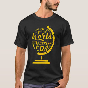 T-shirt L'Avenir Du Monde Est Dans Ma Classe Aujourd'Hui 2