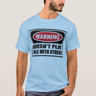 T-shirt L'avertissement NE JOUE PAS BIEN AVEC D'AUTRES