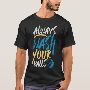 T-shirt Lavez Toujours Vos Boules Club De Golf