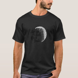 T-shirt Lavez Toujours Vos Boules Golf Et Golf