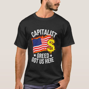 T-shirt L'avidité capitaliste nous a menés ici Amérique él