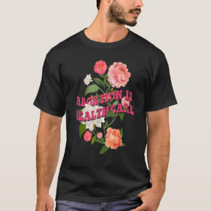 T-shirt L'Avortement Est Soins De Santé Féministe Fleur Pr