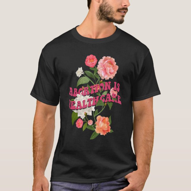 T-shirt L'Avortement Est Soins De Santé Féministe Fleur Pr (Devant)