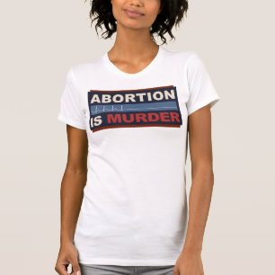 T-shirt L'avortement est un meurtre