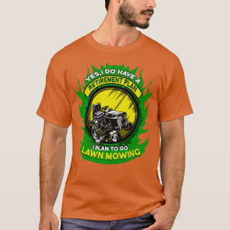 T-shirt Lawn Mowing Retirement Plan Gardener Lawnmower 