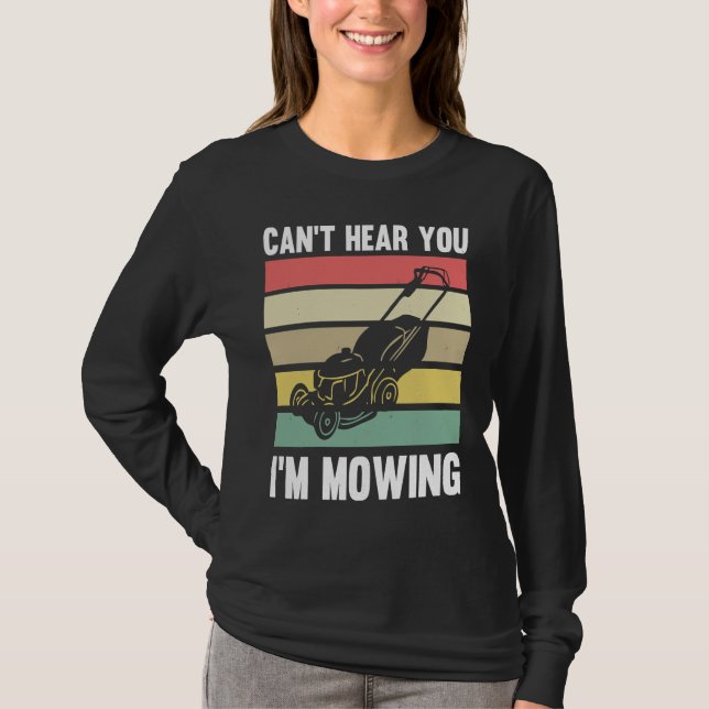T-shirt Lawnmower Mower Gardening Can't Hear You I'm Lawn  (Devant)