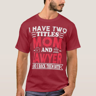 T-shirt Lawyer Mom Titles Law School Mom Outfit Funny