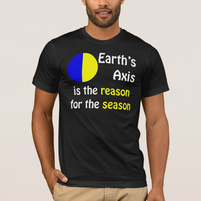 T-shirt L'axe de terre est la raison de la saison (Devant)