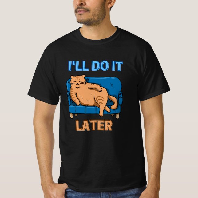 T-shirt Lazy Chat Je le ferai plus tard mignon Chat (Devant)