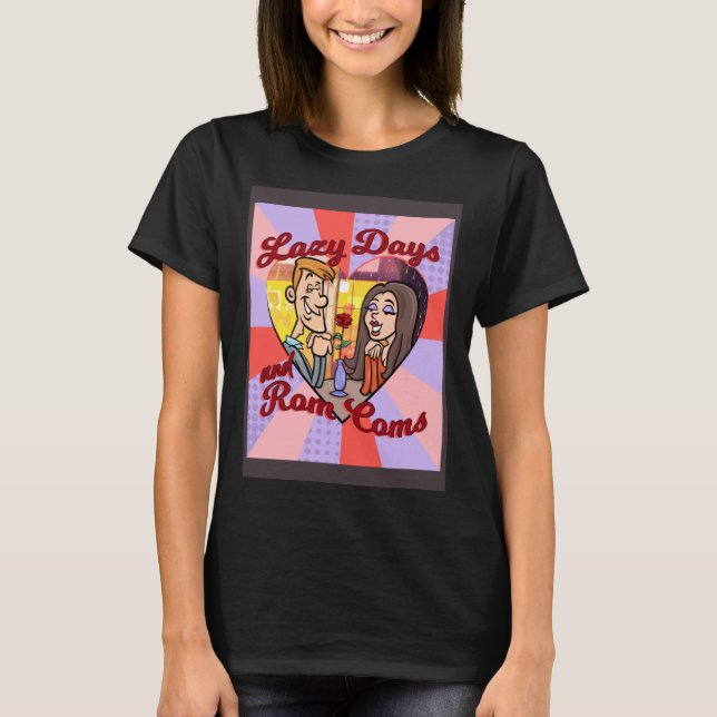 T-SHIRT LAZY DAYS AND ROM COMS (Devant)