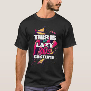 T-shirt Lazy Eighties Costume Party Retro 1980s Musique 80