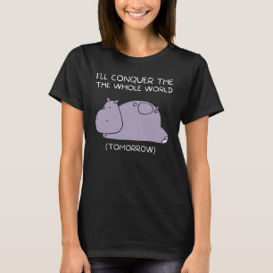 T-shirt Lazy Hippo Je vais conquérir le monde demain