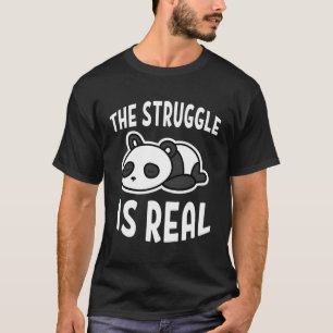 T-shirt Lazy Panda La lutte est réelle