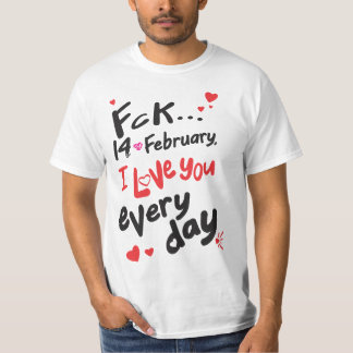T-shirt Le 14 février dernier, je t'aime tous les jours