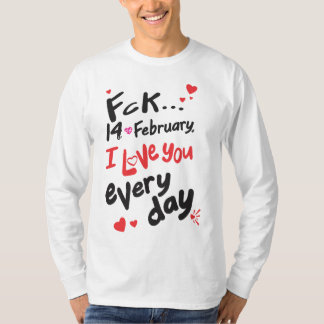 T-shirt Le 14 février dernier, je t'aime tous les jours