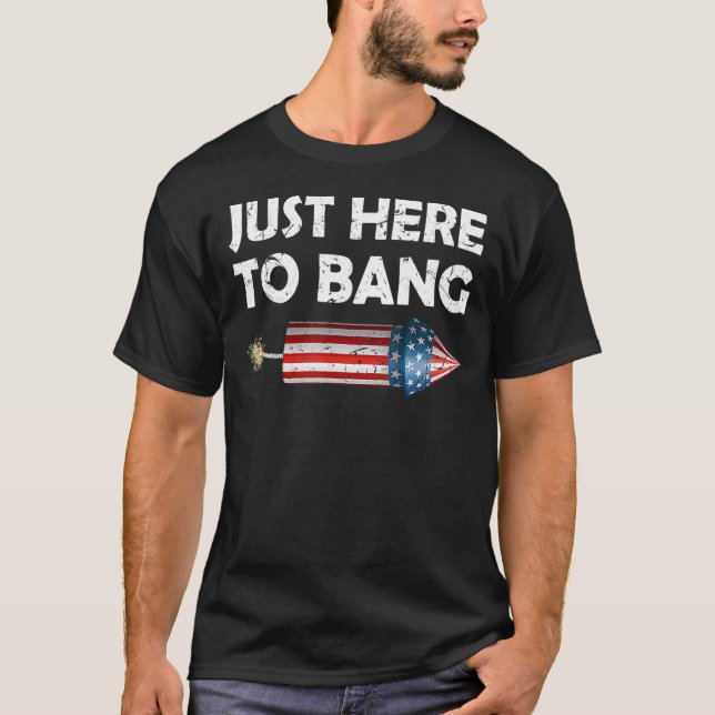 T-shirt Le 4 Juillet 4 juillet Je suis juste là pour Bang (Devant)