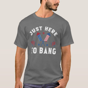 T-shirt Le 4 Juillet 4 juillet Je suis juste là pour Bang