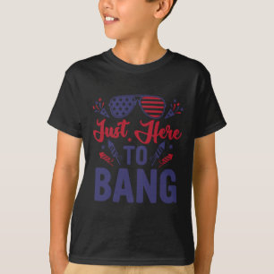 T-shirt Le 4 Juillet Juste Ici Pour Bang Juillet 4