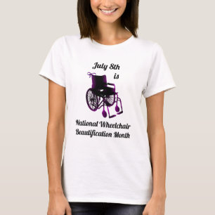 T-shirt Le 8 juillet est la National Whechair Beautificati