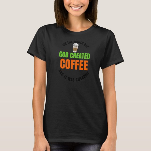 T-shirt Le 8e jour Dieu a créé du café (Devant)