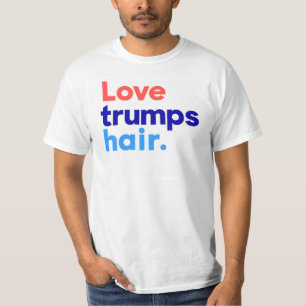 T-SHIRT LE "AMOUR TRUMPS DES CHEVEUX "