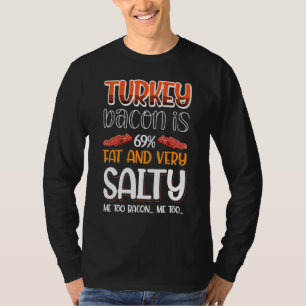 T-shirt Le bacon de dinde est à 69 gras et très salé Moi a