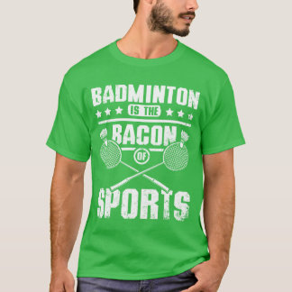 T-shirt Le badminton est le bacon des amis du sport