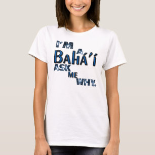 T-shirt le bahai me demandent pourquoi