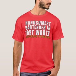 T-shirt Le barman le plus somptueux à Fort Worth Selon mon