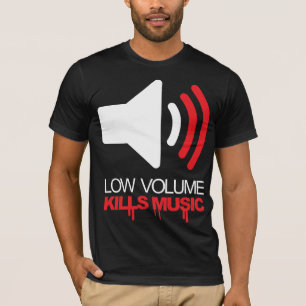 T-shirt Le bas volume tue la musique