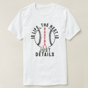 T-shirt Le baseball est la vie, le reste n'est que détails