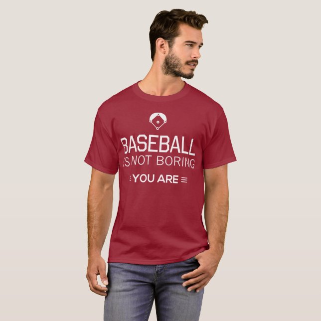 T-shirt Le baseball n'est pas ennuyeux, vous êtes (Devant entier)