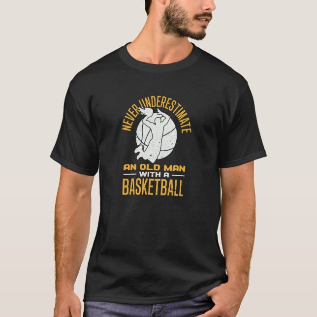 T-shirt Le Basket-Ball Ne Sous-Estime Jamais Un Vieux Homm (Devant)