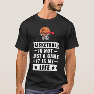 T-shirt Le basket-ball n'est pas juste un jeu, c'est ma vi