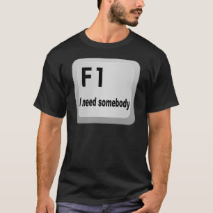 T-shirt Le besoin de F1 I quelqu'un