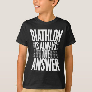 T-shirt Le biathlon est toujours la réponse drôle biathlon