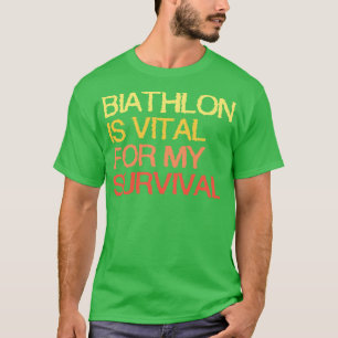 T-shirt Le Biathlon Est Vital Pour Ma Survie