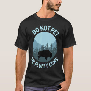 T-shirt Le Bison De Buffle Ne Pet Pas Les Vaches Fluffante